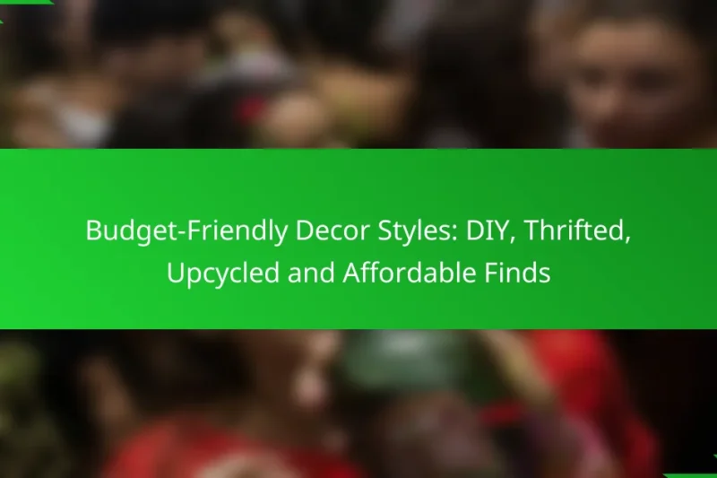 Budget-Friendly Decor Styles: DIY, Thrifted, Upcycled and Affordable Finds