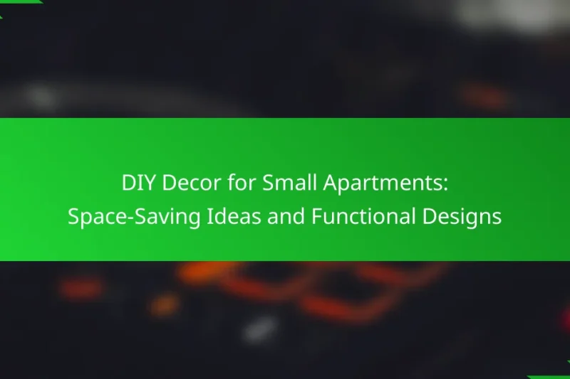 DIY Decor for Small Apartments: Space-Saving Ideas and Functional Designs