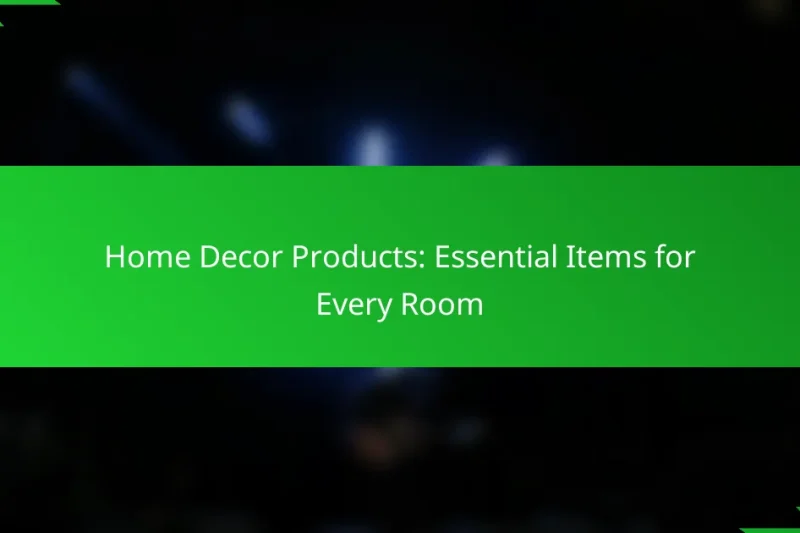 Home Decor Products: Essential Items for Every Room