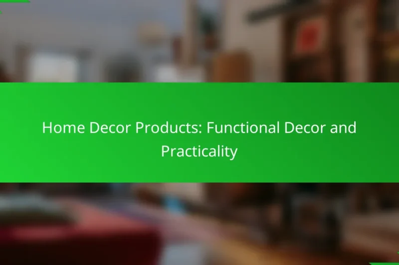 Home Decor Products: Functional Decor and Practicality