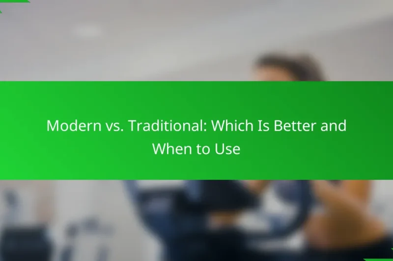Modern vs. Traditional: Which Is Better and When to Use