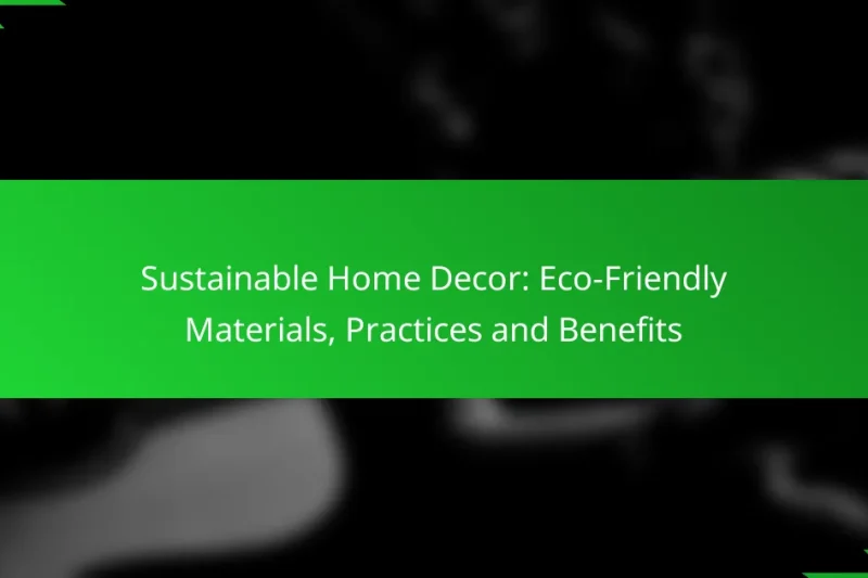 Sustainable Home Decor: Eco-Friendly Materials, Practices and Benefits