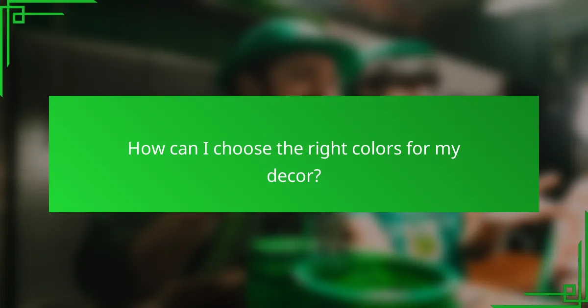 How can I choose the right colors for my decor?