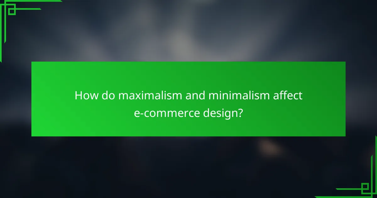 How do maximalism and minimalism affect e-commerce design?