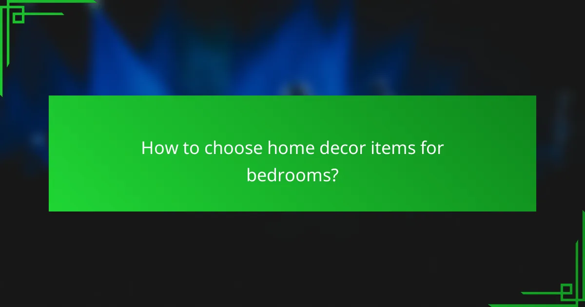 How to choose home decor items for bedrooms?
