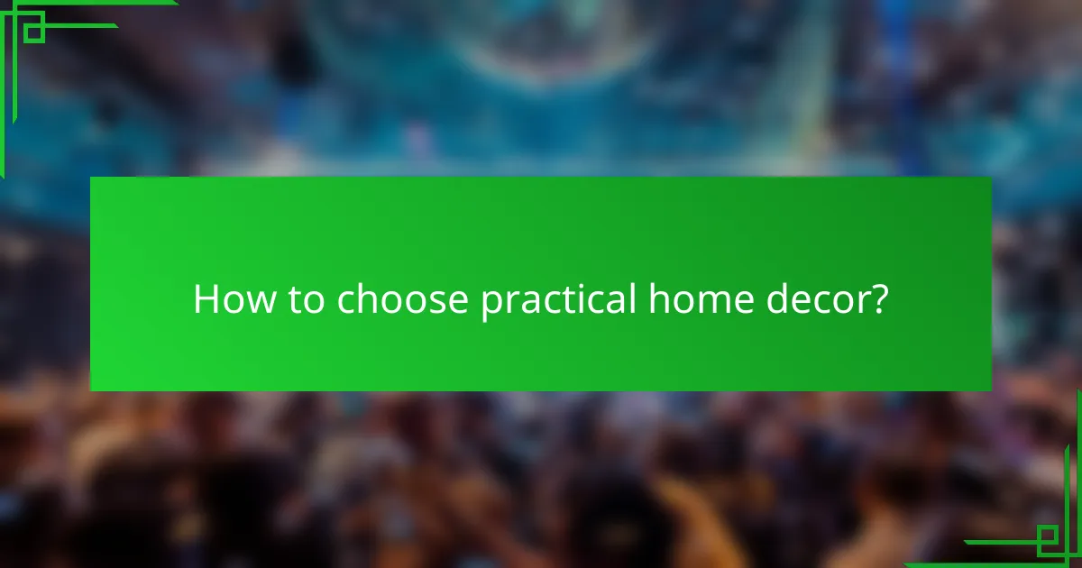 How to choose practical home decor?