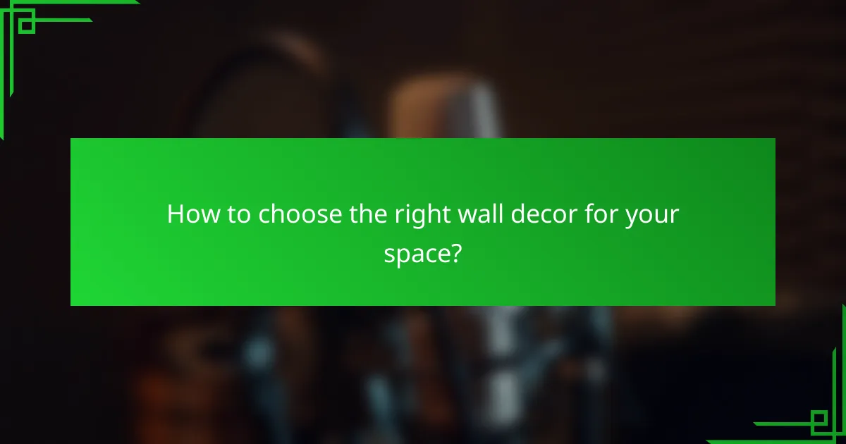 How to choose the right wall decor for your space?