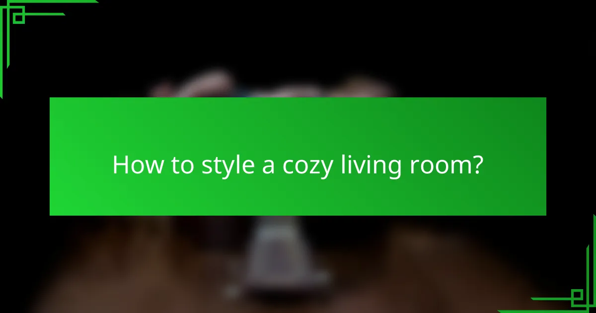 How to style a cozy living room?