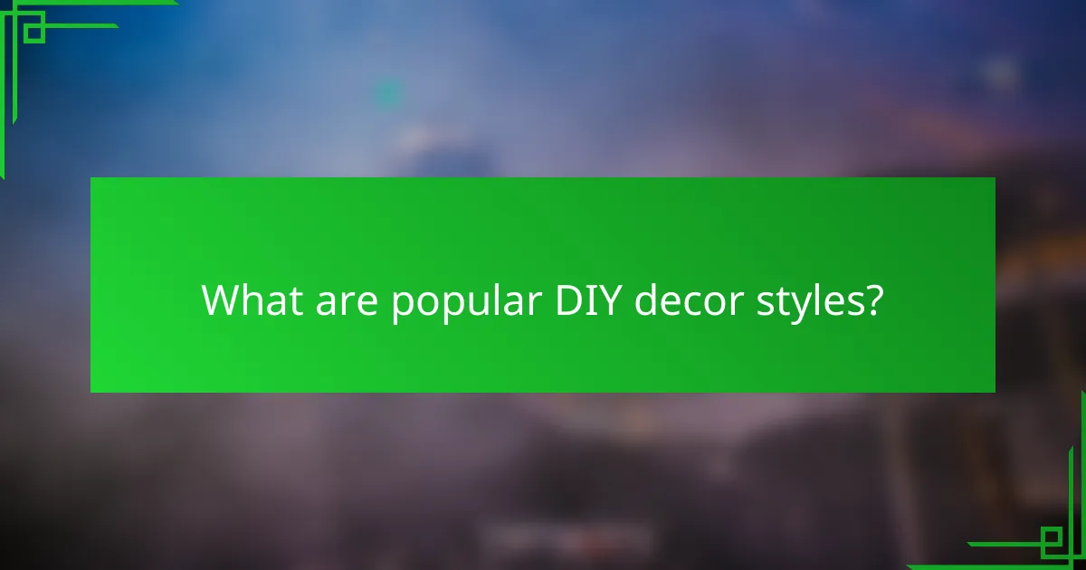 What are popular DIY decor styles?