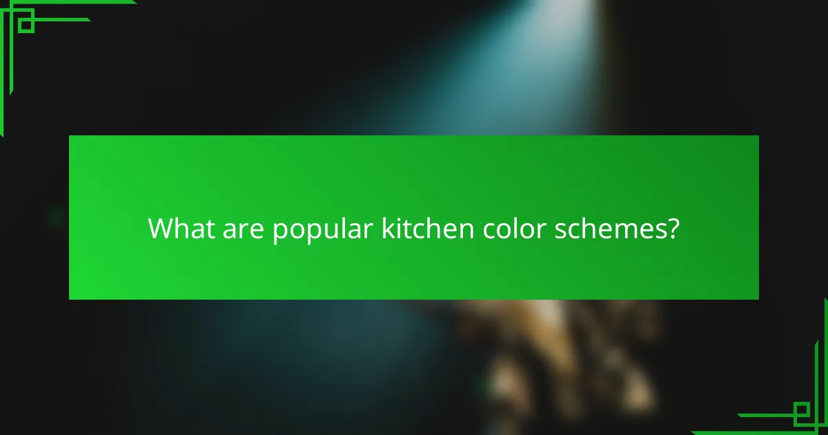 What are popular kitchen color schemes?