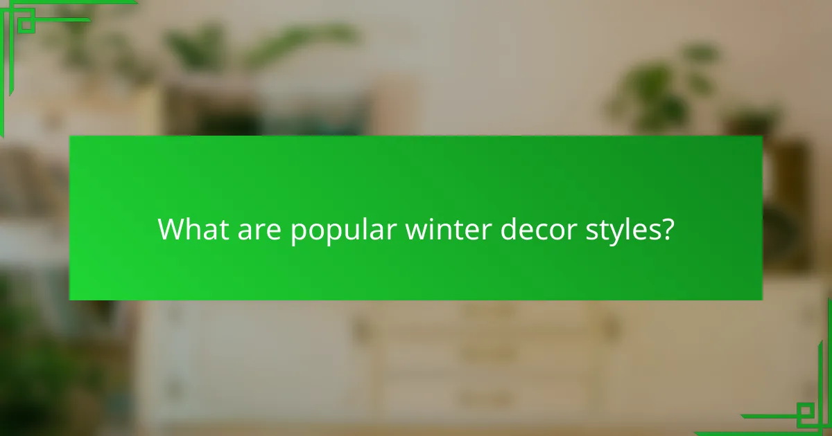 What are popular winter decor styles?