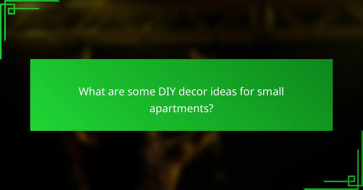 What are some DIY decor ideas for small apartments?