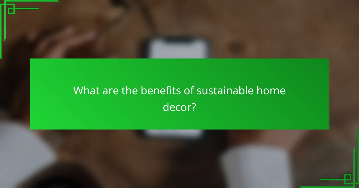 What are the benefits of sustainable home decor?