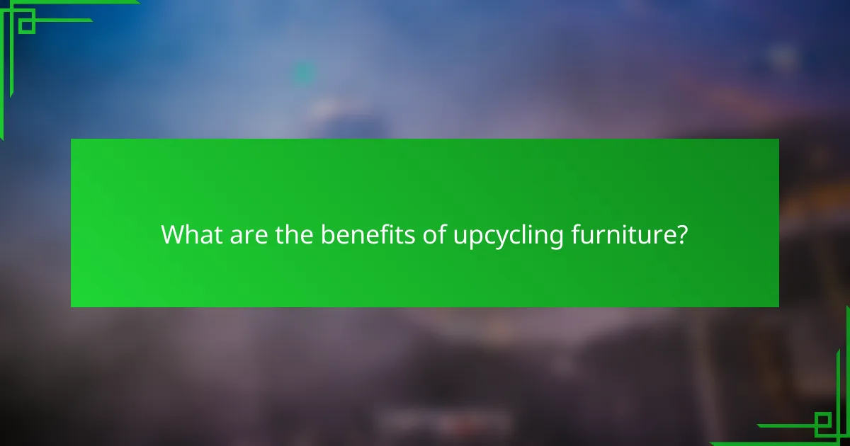 What are the benefits of upcycling furniture?