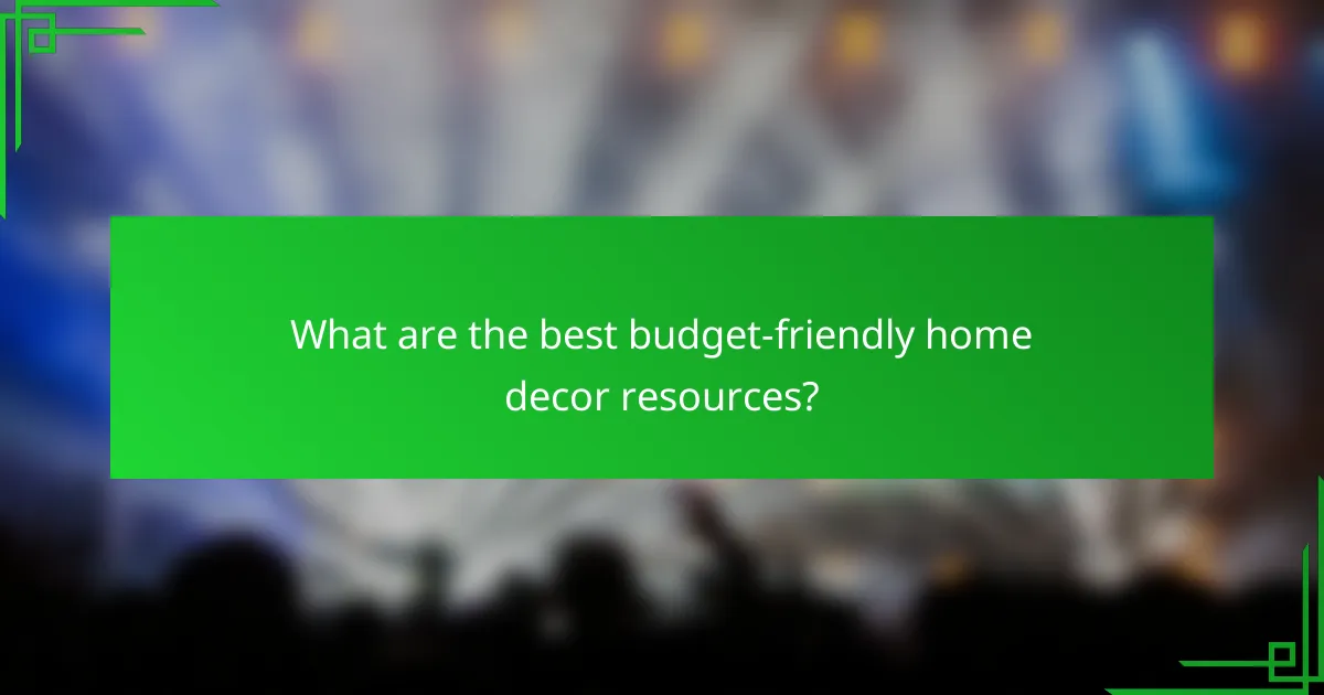 What are the best budget-friendly home decor resources?