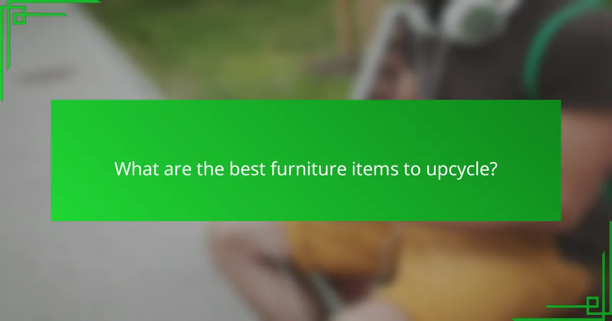 What are the best furniture items to upcycle?