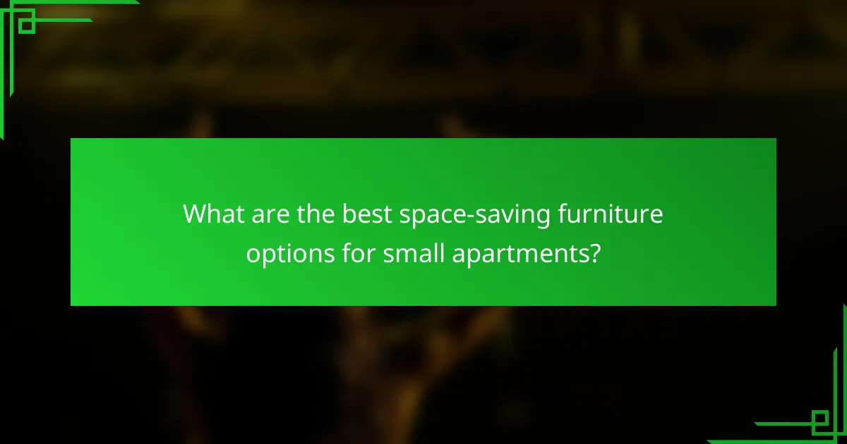 What are the best space-saving furniture options for small apartments?