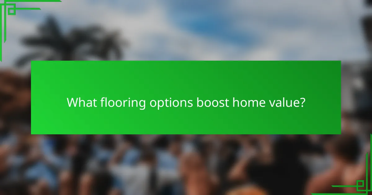 What flooring options boost home value?