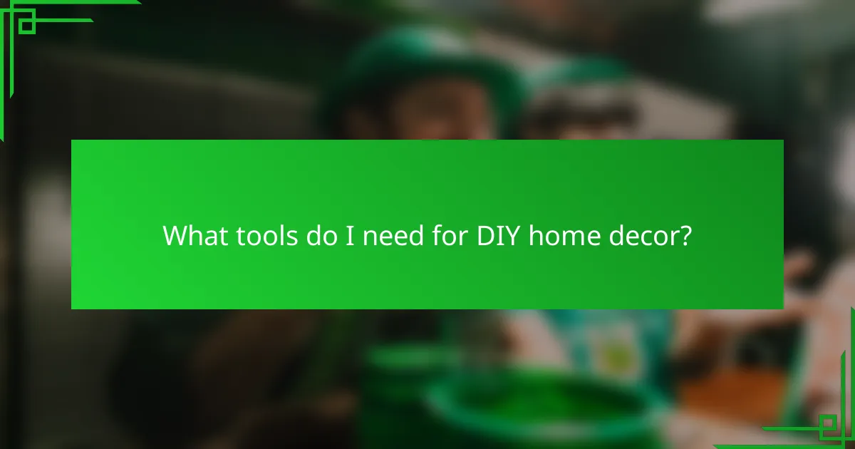 What tools do I need for DIY home decor?