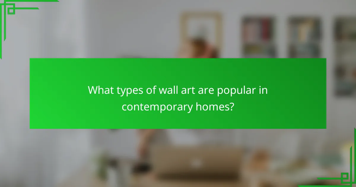 What types of wall art are popular in contemporary homes?
