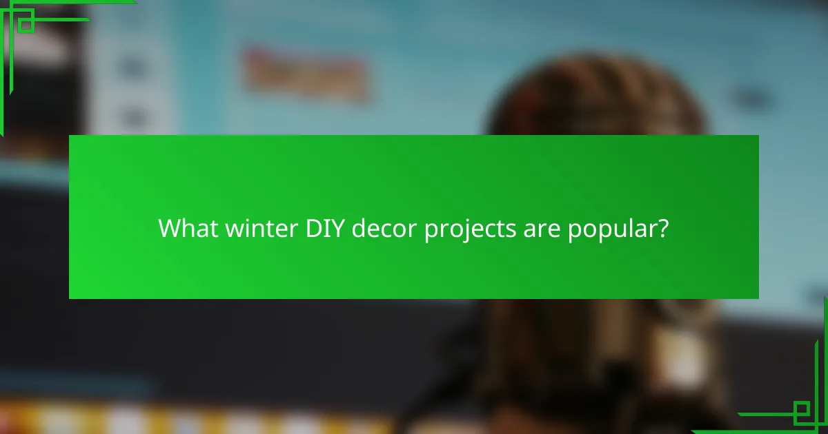 What winter DIY decor projects are popular?