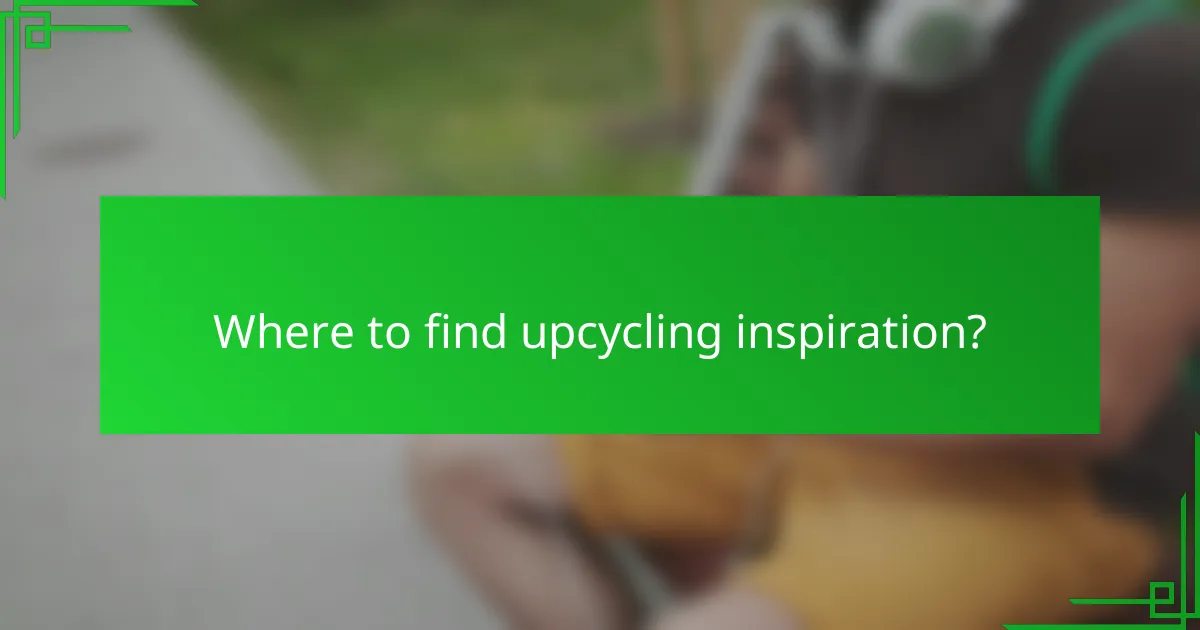 Where to find upcycling inspiration?